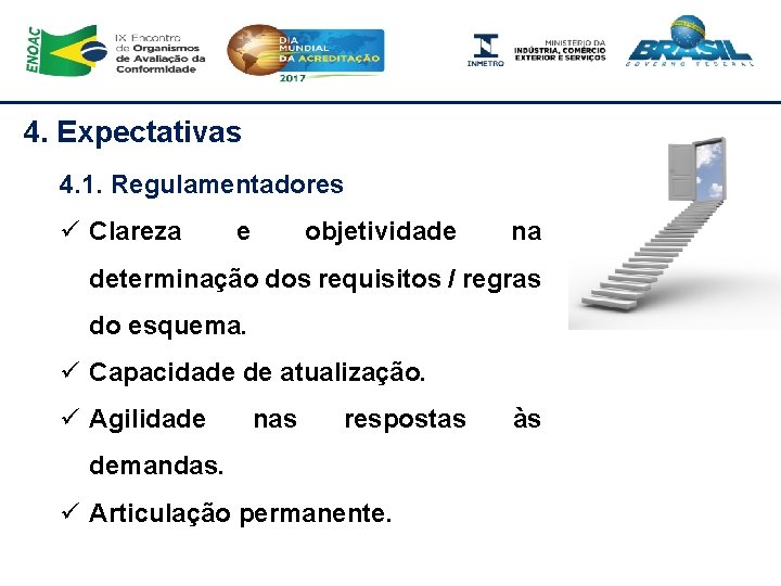 4. Expectativas 4. 1. Regulamentadores ü Clareza e objetividade na determinação dos requisitos /
