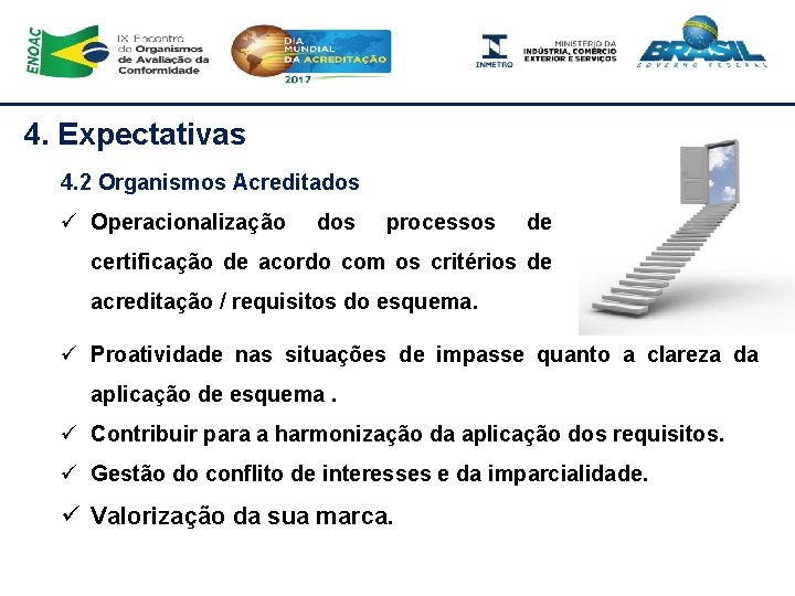 4. Expectativas 4. 2 Organismos Acreditados ü Operacionalização dos processos de certificação de acordo