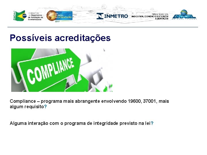 Possíveis acreditações Compliance – programa mais abrangente envolvendo 19600, 37001, mais algum requisito? Alguma