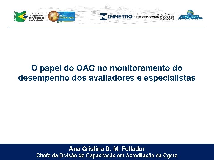 O papel do OAC no monitoramento do desempenho dos avaliadores e especialistas Ana Cristina