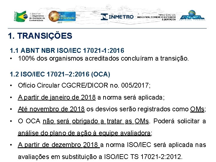 1. TRANSIÇÕES 1. 1 ABNT NBR ISO/IEC 17021 -1: 2016 • 100% dos organismos