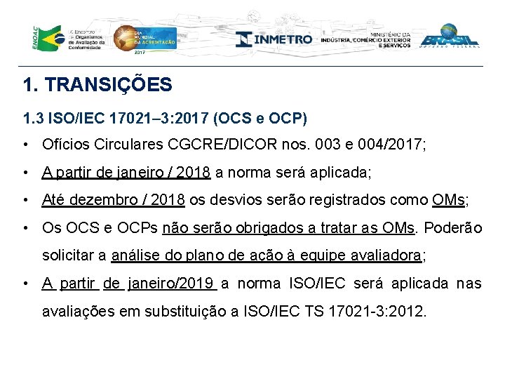 1. TRANSIÇÕES 1. 3 ISO/IEC 17021– 3: 2017 (OCS e OCP) • Ofícios Circulares