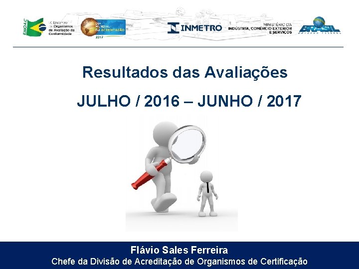 Resultados das Avaliações JULHO / 2016 – JUNHO / 2017 Flávio Sales Ferreira Chefe