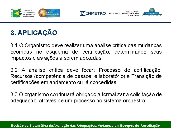 3. APLICAÇÃO 3. 1 O Organismo deve realizar uma análise crítica das mudanças ocorridas