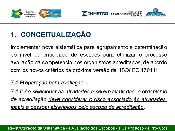 1. CONCEITUALIZAÇÃO Implementar nova sistemática para agrupamento e determinação do nível de criticidade de