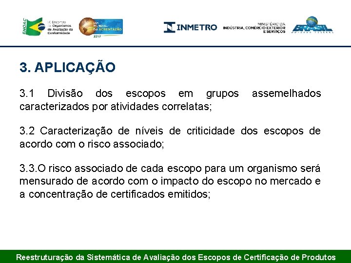 3. APLICAÇÃO 3. 1 Divisão dos escopos em grupos caracterizados por atividades correlatas; assemelhados