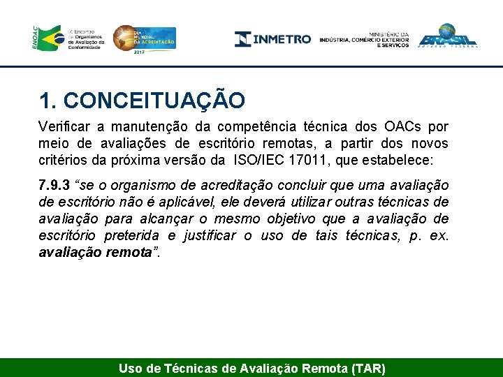 1. CONCEITUAÇÃO Verificar a manutenção da competência técnica dos OACs por meio de avaliações