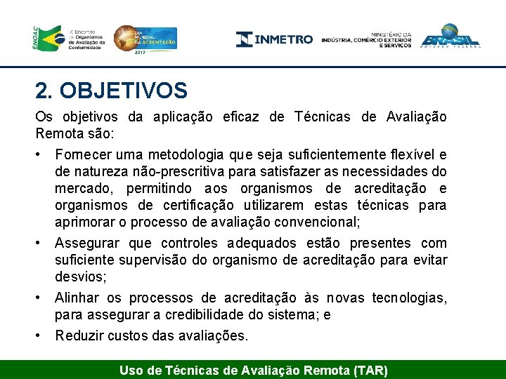 2. OBJETIVOS Os objetivos da aplicação eficaz de Técnicas de Avaliação Remota são: •