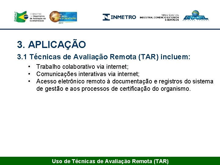 3. APLICAÇÃO 3. 1 Técnicas de Avaliação Remota (TAR) incluem: • Trabalho colaborativo via