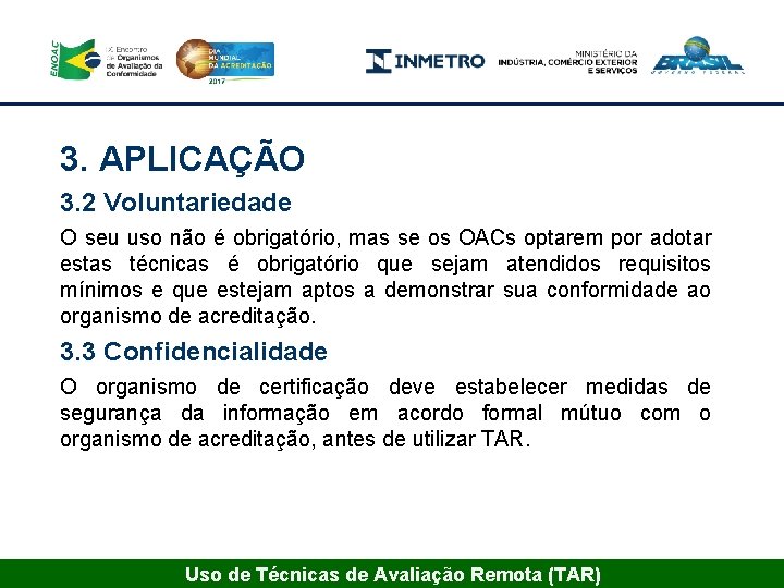 3. APLICAÇÃO 3. 2 Voluntariedade O seu uso não é obrigatório, mas se os