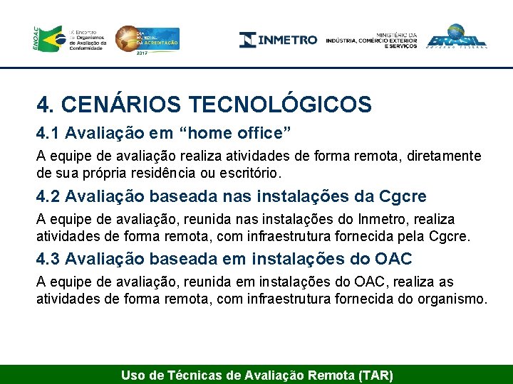 4. CENÁRIOS TECNOLÓGICOS 4. 1 Avaliação em “home office” A equipe de avaliação realiza