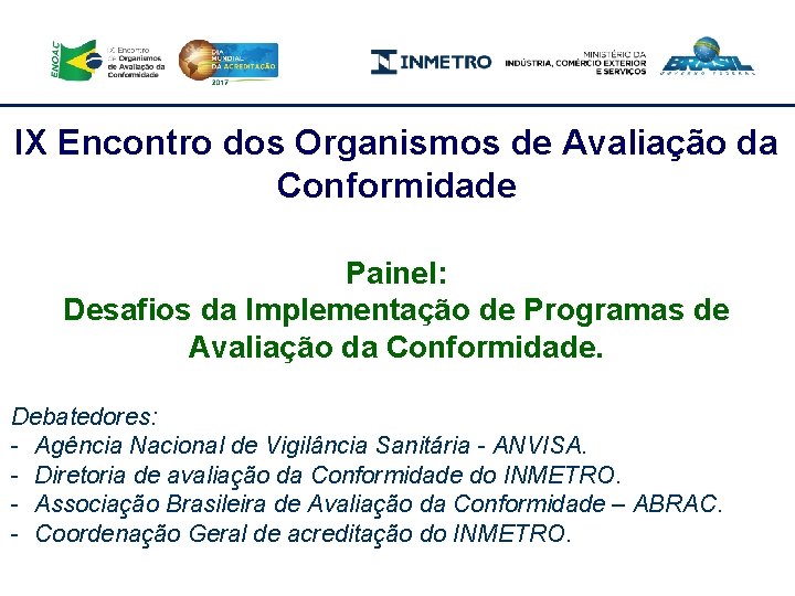 IX Encontro dos Organismos de Avaliação da Conformidade Painel: Desafios da Implementação de Programas