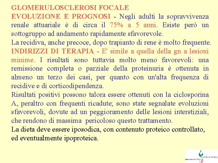 GLOMERULOSCLEROSI FOCALE EVOLUZIONE E PROGNOSI - Negli adulti la sopravvivenza renale attuariale è di