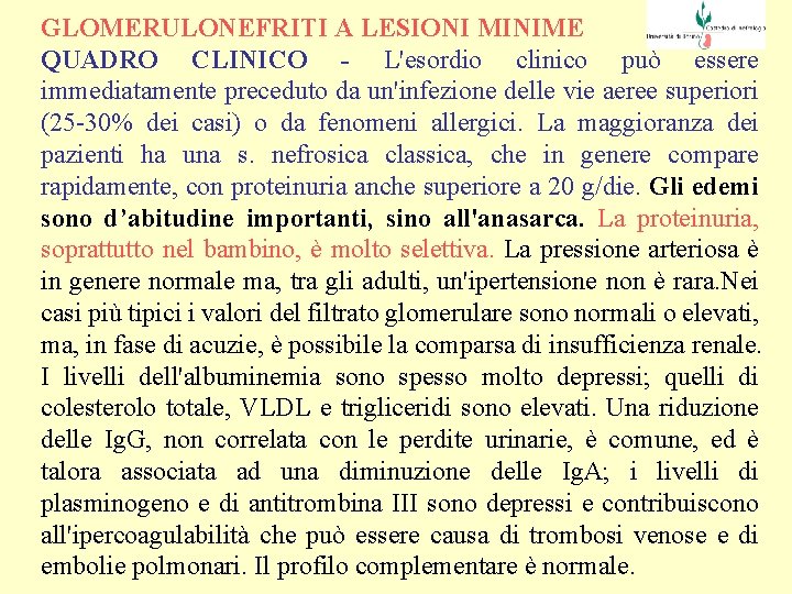 GLOMERULONEFRITI A LESIONI MINIME QUADRO CLINICO - L'esordio clinico può essere immediatamente preceduto da