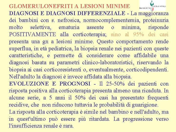 GLOMERULONEFRITI A LESIONI MINIME DIAGNOSI DIFFERENZIALE - La maggioranza dei bambini con s. nefrosica,