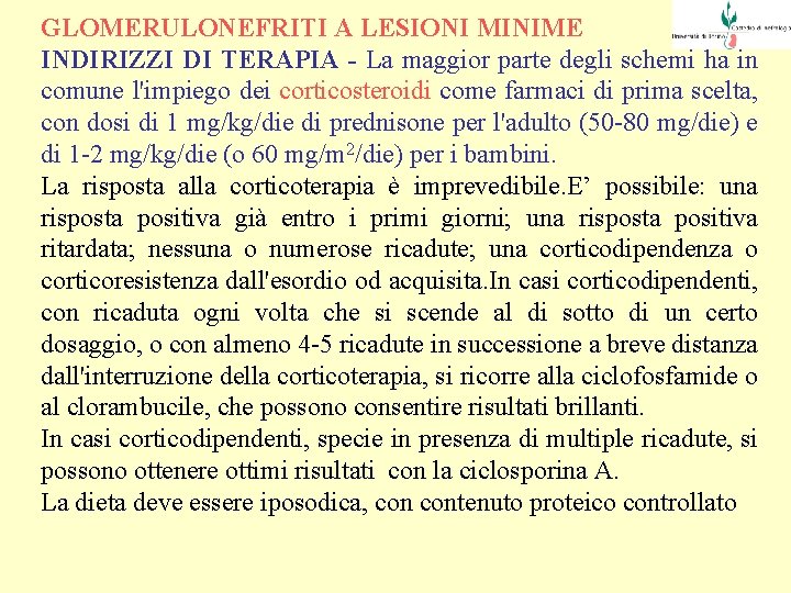 GLOMERULONEFRITI A LESIONI MINIME INDIRIZZI DI TERAPIA - La maggior parte degli schemi ha