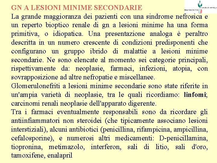 GN A LESIONI MINIME SECONDARIE La grande maggioranza dei pazienti con una sindrome nefrosica