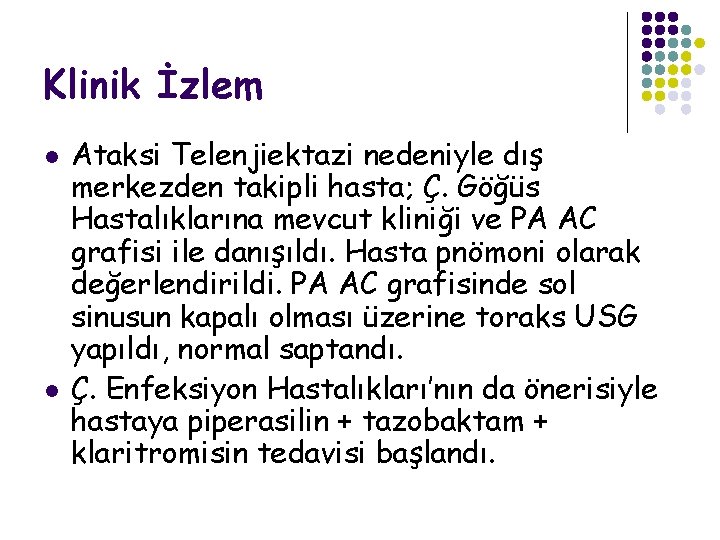 Klinik İzlem l l Ataksi Telenjiektazi nedeniyle dış merkezden takipli hasta; Ç. Göğüs Hastalıklarına