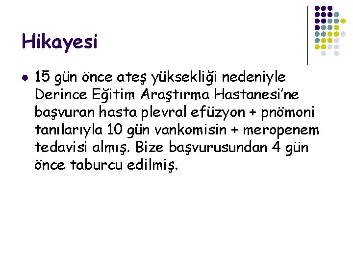 Hikayesi l 15 gün önce ateş yüksekliği nedeniyle Derince Eğitim Araştırma Hastanesi’ne başvuran hasta