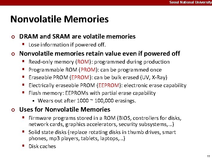Seoul National University Nonvolatile Memories ¢ DRAM and SRAM are volatile memories § Lose