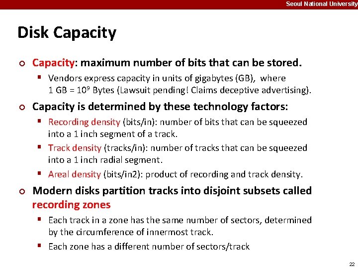 Seoul National University Disk Capacity ¢ Capacity: maximum number of bits that can be