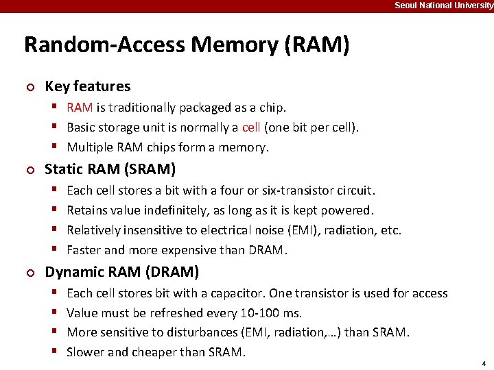 Seoul National University Random-Access Memory (RAM) ¢ Key features § RAM is traditionally packaged