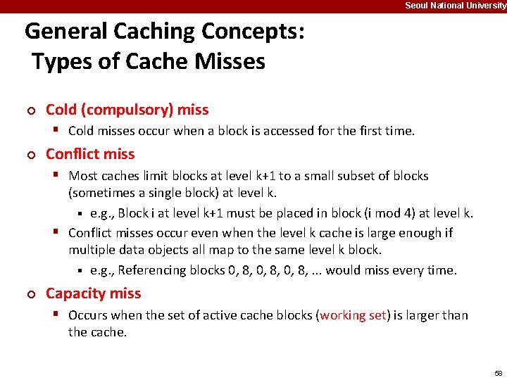 Seoul National University General Caching Concepts: Types of Cache Misses ¢ Cold (compulsory) miss