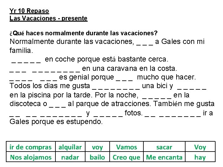 Yr 10 Repaso Las Vacaciones - presente ¿Qué haces normalmente durante las vacaciones? Normalmente