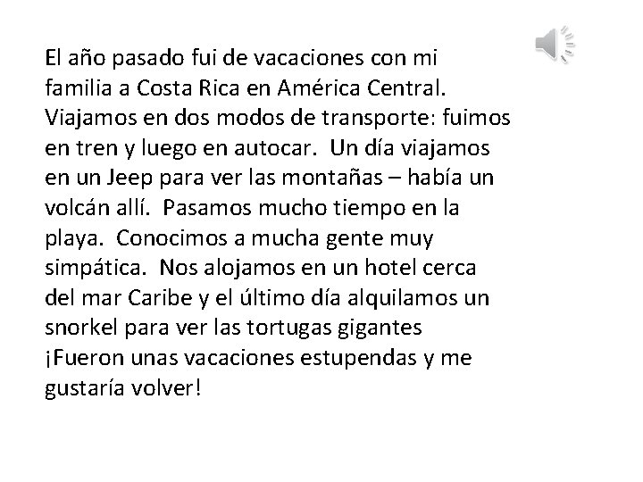 El año pasado fui de vacaciones con mi familia a Costa Rica en América