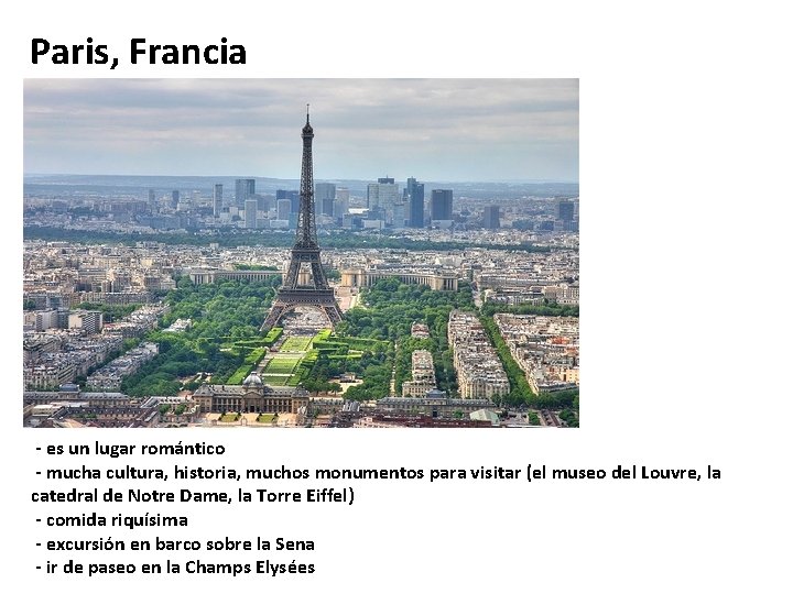 Paris, Francia - es un lugar romántico - mucha cultura, historia, muchos monumentos para