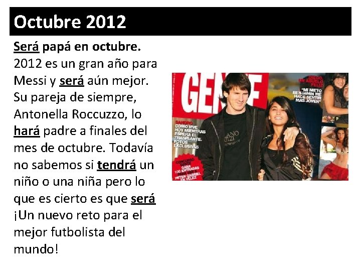 Octubre 2012 Será papá en octubre. 2012 es un gran año para Messi y