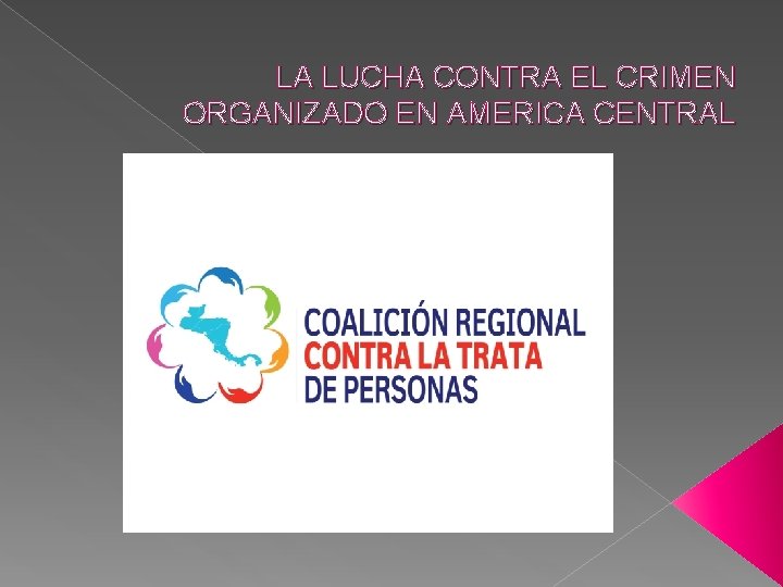 LA LUCHA CONTRA EL CRIMEN ORGANIZADO EN AMERICA CENTRAL 