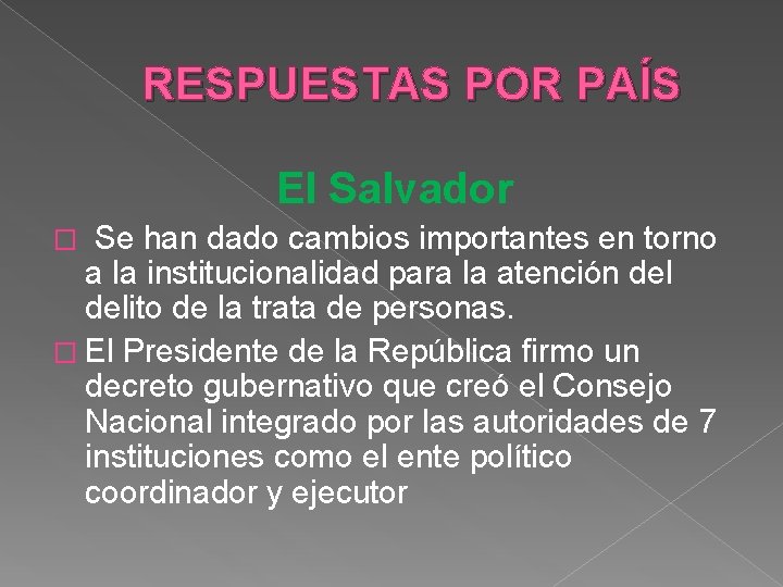 RESPUESTAS POR PAÍS El Salvador Se han dado cambios importantes en torno a la