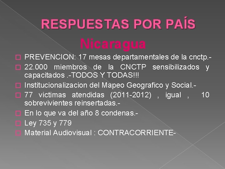 RESPUESTAS POR PAÍS Nicaragua � � � � PREVENCION: 17 mesas departamentales de la