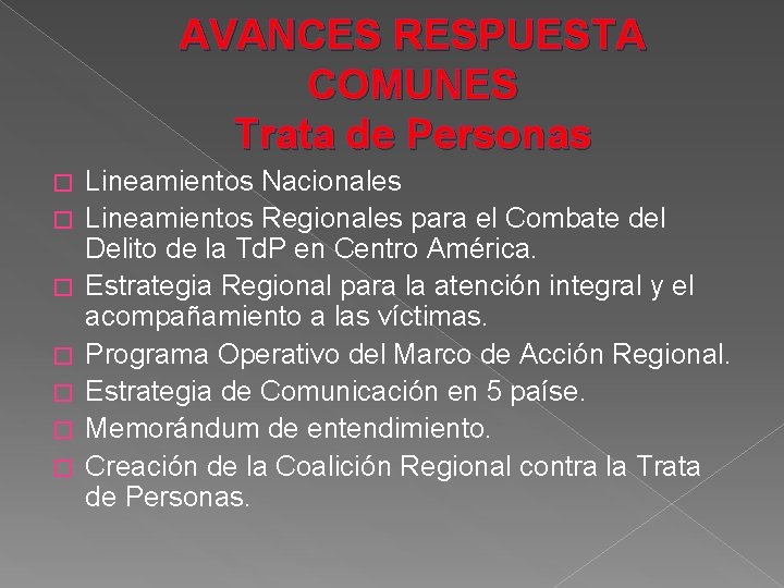 AVANCES RESPUESTA COMUNES Trata de Personas � � � � Lineamientos Nacionales Lineamientos Regionales