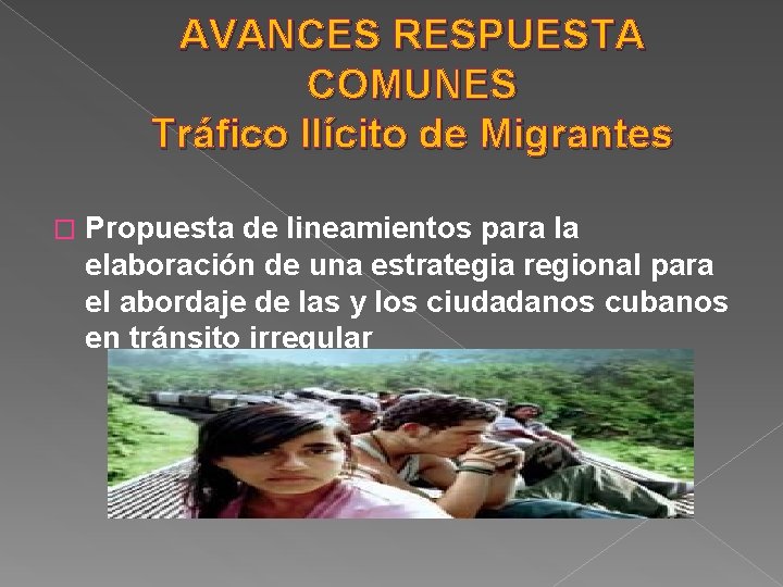 AVANCES RESPUESTA COMUNES Tráfico Ilícito de Migrantes � Propuesta de lineamientos para la elaboración