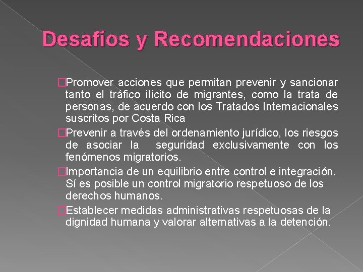 Desafíos y Recomendaciones �Promover acciones que permitan prevenir y sancionar tanto el tráfico ilícito