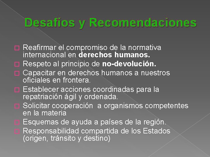 Desafíos y Recomendaciones � � � � Reafirmar el compromiso de la normativa internacional