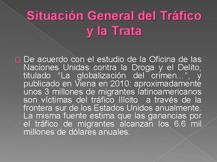 Situación General del Tráfico y la Trata � De acuerdo con el estudio de