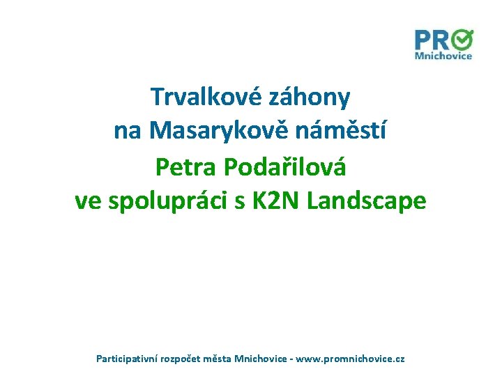 Trvalkové záhony na Masarykově náměstí Petra Podařilová ve spolupráci s K 2 N Landscape