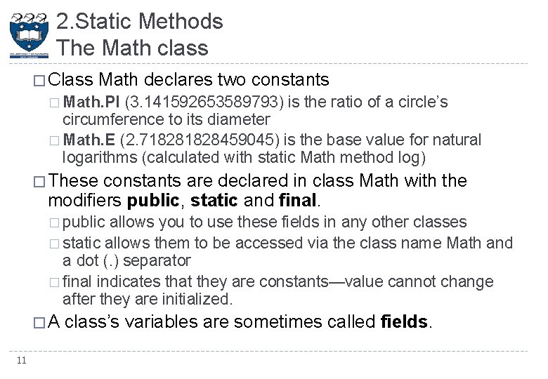 2. Static Methods The Math class � Class Math declares two constants � Math.