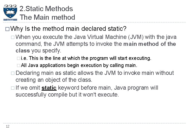 2. Static Methods The Main method � Why Is the method main declared static?