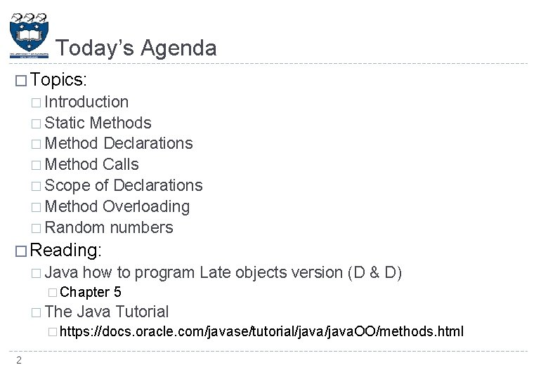 Today’s Agenda � Topics: � Introduction � Static Methods � Method Declarations � Method