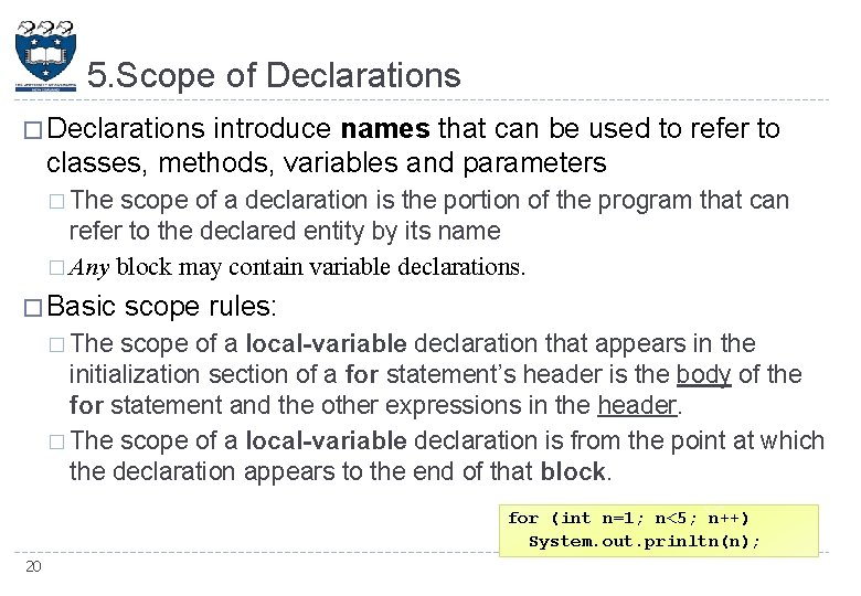 5. Scope of Declarations � Declarations introduce names that can be used to refer