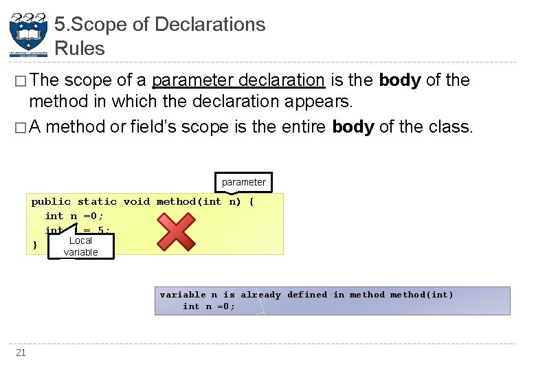 5. Scope of Declarations Rules � The scope of a parameter declaration is the