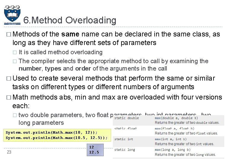 6. Method Overloading � Methods of the same name can be declared in the