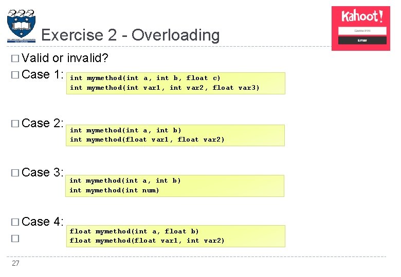 Exercise 2 - Overloading � Valid or invalid? � Case 1: � Case 2: