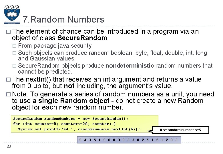 7. Random Numbers � The element of chance can be introduced in a program