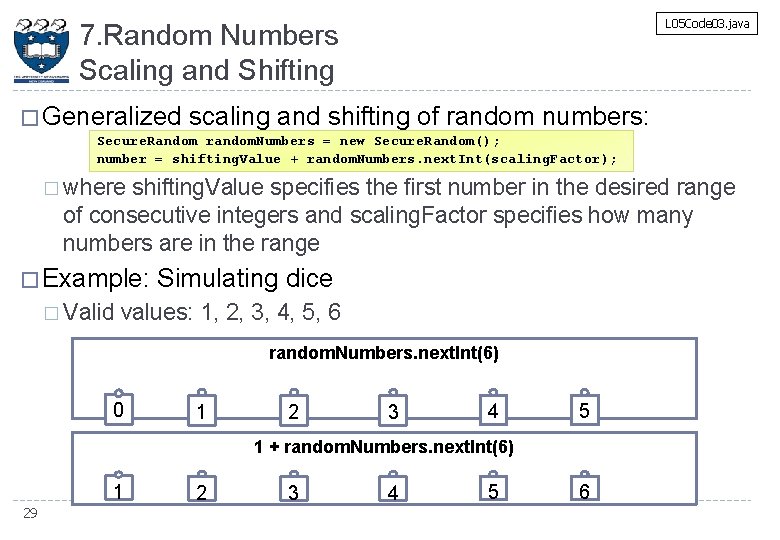 L 05 Code 03. java 7. Random Numbers Scaling and Shifting � Generalized scaling