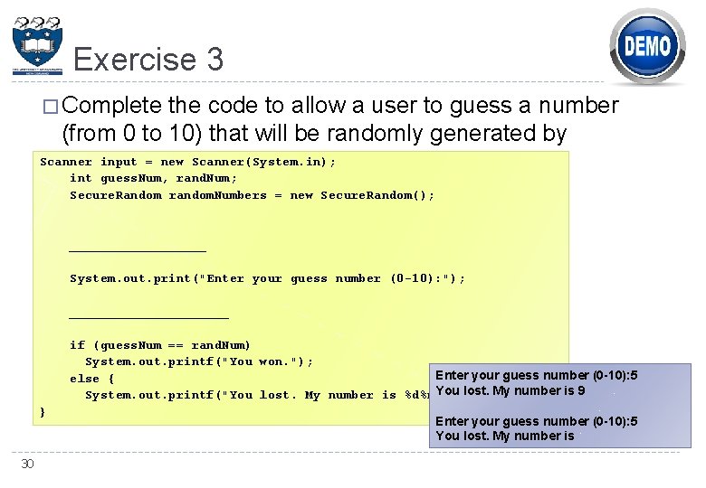 Exercise 3 � Complete the code to allow a user to guess a number